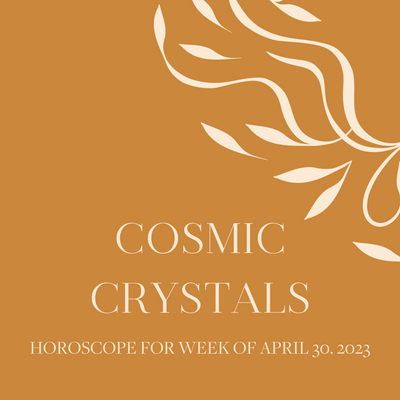 Cosmic Crystals: Week of April 30, 2023