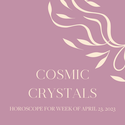 Cosmic Crystals: Week of April 23, 2023