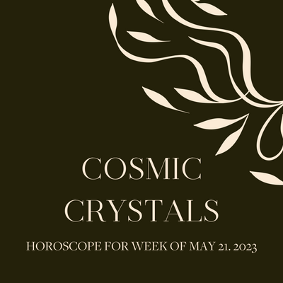 Cosmic Crystals: Week of May 21, 2023